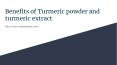Benefits of Turmeric powder and turmeric extract PowerPoint PPT Presentation