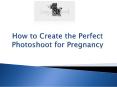 Things to know about photoshoot for pregnancy