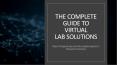 The Complete Guide to Virtual Lab Solutions PowerPoint PPT Presentation