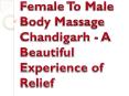 Female To Male Body Massage Chandigarh - A Beautiful Experience of Relief PowerPoint PPT Presentation