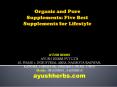 Organic and Pure Supplements: Five Best Supplements for Lifestyle PowerPoint PPT Presentation