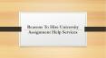 Reasons To Hire University Assignment Help Services PowerPoint PPT Presentation
