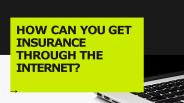 How Can You Get Insurance Leads Through The Internet?