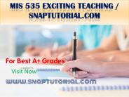 MIS 535 Exciting Teaching / snaptutorial.com