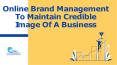 Online Brand Management To Maintain Credible Image Of A Business PowerPoint PPT Presentation