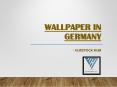 Wallpaper In Germany
