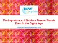 The Importance of Outdoor Banner Stands Even in the Digital Age PowerPoint PPT Presentation