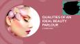 Qualities of an Ideal Beauty Parlour PowerPoint PPT Presentation