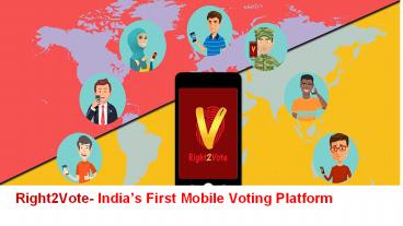 Right2Vote- e-voting, mobile voting and online voting platform