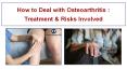 How to Deal with Osteoarthritis : Treatment & Risks Involved PowerPoint PPT Presentation