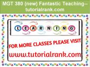 MGT 380 (new) Fantastic Teaching--tutorialrank.com