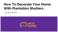 How to decorate your home with plantation shutters PowerPoint PPT Presentation