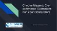 Choose Magento 2 e-commerce Extensions For Your Online Store PowerPoint PPT Presentation