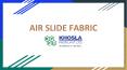 Air Slide Fabric by Khosla Profil Pvt Ltd PowerPoint PPT Presentation