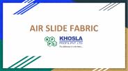 Air Slide Fabric by Khosla Profil Pvt Ltd