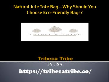 Natural Jute Tote Bag – Why Should You Choose Eco-Friendly Bags?