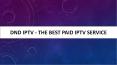 DND IPTV - The Best Paid IPTV Service PowerPoint PPT Presentation