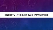 DND IPTV - The Best Paid IPTV Service