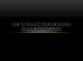 how to develop problem solving skills in programming PowerPoint PPT Presentation