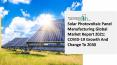 Solar Photovoltaic Panel Manufacturing Market Forecast to 2030 | Covid 19 Impact and Recovery PowerPoint PPT Presentation