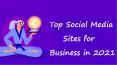Top Social Media Sites for Business in 2021 PowerPoint PPT Presentation