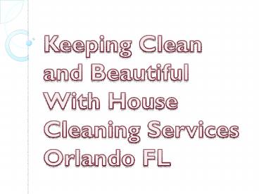 Keeping Clean and Beautiful With House Cleaning Services Orlando FL