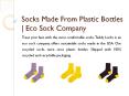 Socks Made From Plastic Bottles | Eco Sock Company PowerPoint PPT Presentation