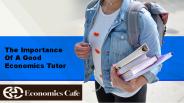 The Importance Of A Good Economics Tutor