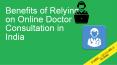Benefits of Relying on Online Doctor Consultation in India PowerPoint PPT Presentation