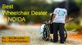 Best Wheelchair Dealer In Noida