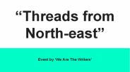 National Handloom Week - “Threads from North-east”