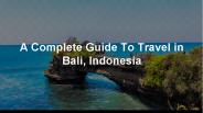 A Complete Guide to Travel in Bali, Indonesia