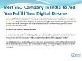 Best SEO Company In India To Aid You Fulfill Your Digital Dreams PowerPoint PPT Presentation