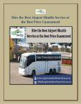 Hire the Best Airport Shuttle Service at the Best Price Guaranteed PowerPoint PPT Presentation