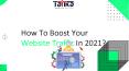 How To Boost Your Website Traffic In 2021? PowerPoint PPT Presentation