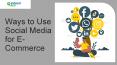 Ways to Use Social Media for E-Commerce PowerPoint PPT Presentation