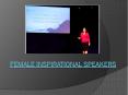 Female Inspirational Speakers – Why Are They So Successful PowerPoint PPT Presentation