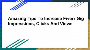 Amazing Tips To Increase Fiverr Gig Impressions, Clicks And Views