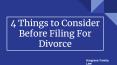 4 Things to Consider Before Filing for Divorce PowerPoint PPT Presentation