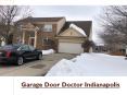 Garage Door Doctor Indianapolis: The Best Services For Repair & Maintenance PowerPoint PPT Presentation
