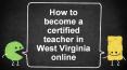 How to Become a Certified Teacher in West Virginia Online PowerPoint PPT Presentation