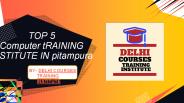 TOP 5 COMPUTER TRAINING INSTITUTE IN PITAMPURA