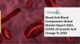 Blood And Blood Components Market Size, Growth, Opportunity and Forecast to 2030 PowerPoint PPT Presentation