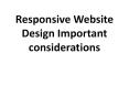 Responsive Website Design Important considerations PowerPoint PPT Presentation