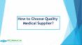 How to Choose Quality Medical Supplier? PowerPoint PPT Presentation