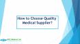 How to Choose Quality Medical Supplier? (2) PowerPoint PPT Presentation