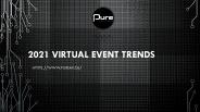 2021 VIRTUAL EVENT TRENDS