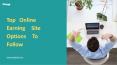 Top 10 Online Earning Site Options to Follow PowerPoint PPT Presentation