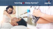 Snoring or Sleep Apnea