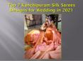 Top 7 Kanjeevaram Silk Sarees Designs for this Wedding Season PowerPoint PPT Presentation